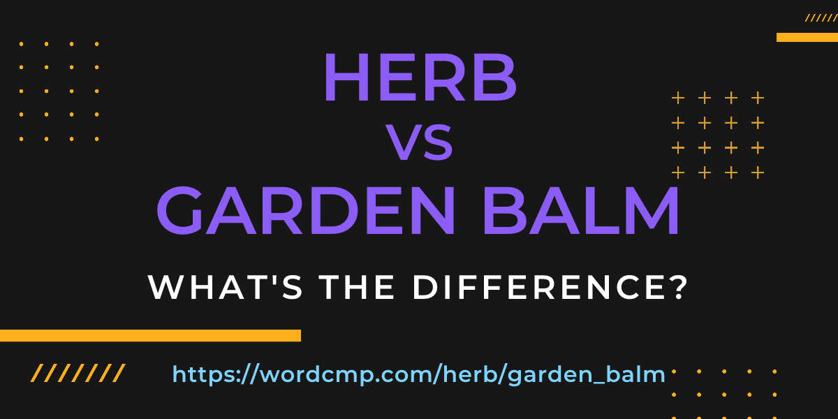 Difference between herb and garden balm