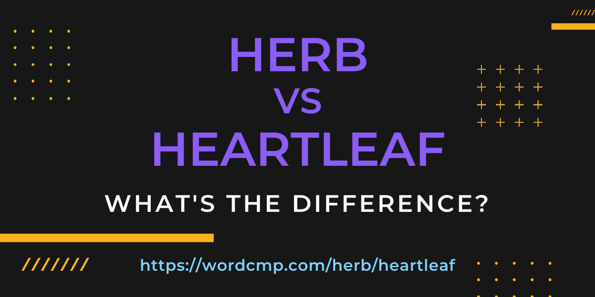 Difference between herb and heartleaf