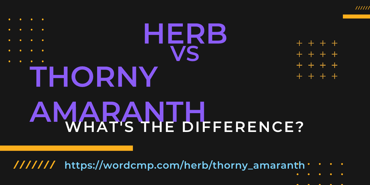Difference between herb and thorny amaranth