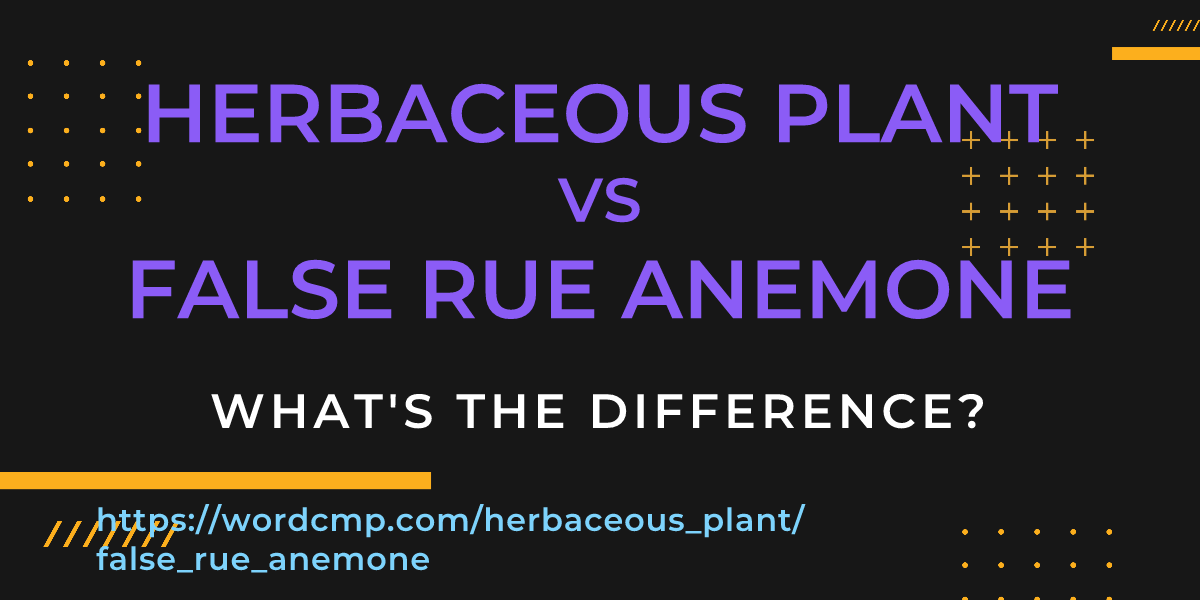 Difference between herbaceous plant and false rue anemone