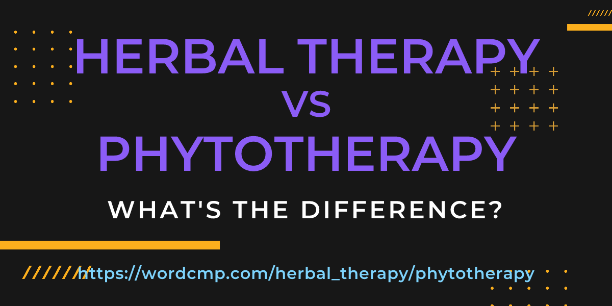 Difference between herbal therapy and phytotherapy