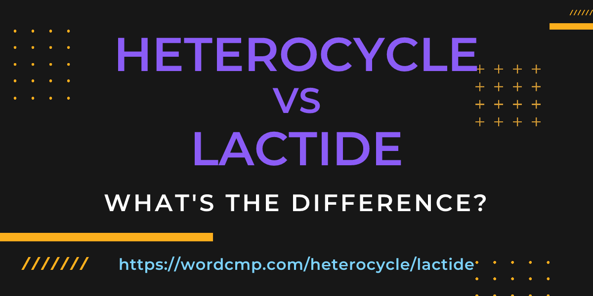 Difference between heterocycle and lactide