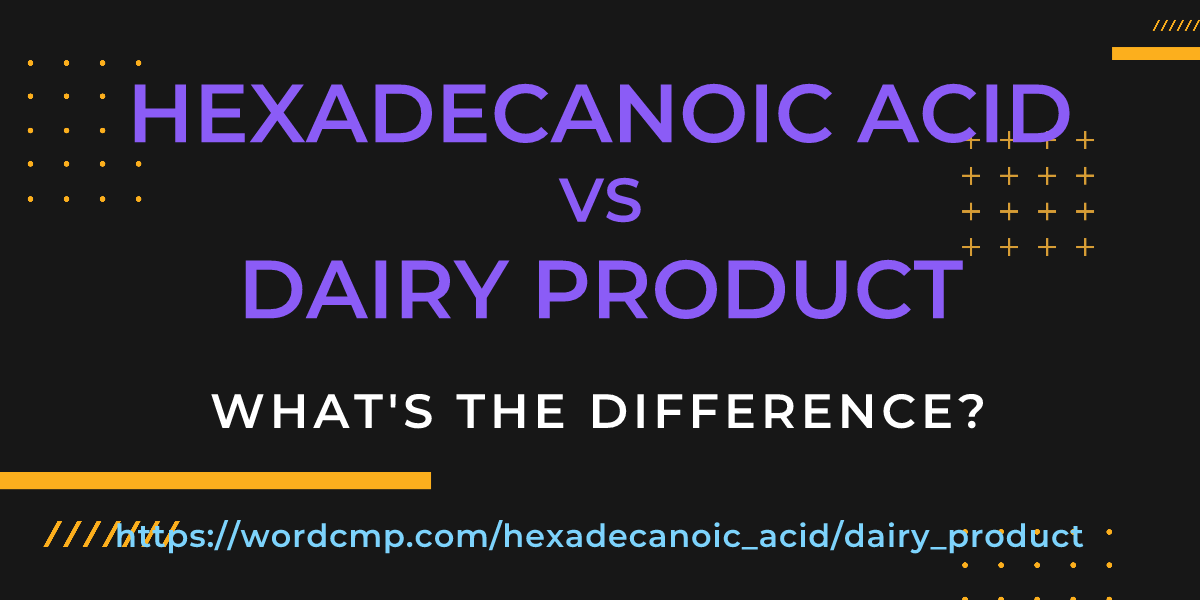 Difference between hexadecanoic acid and dairy product