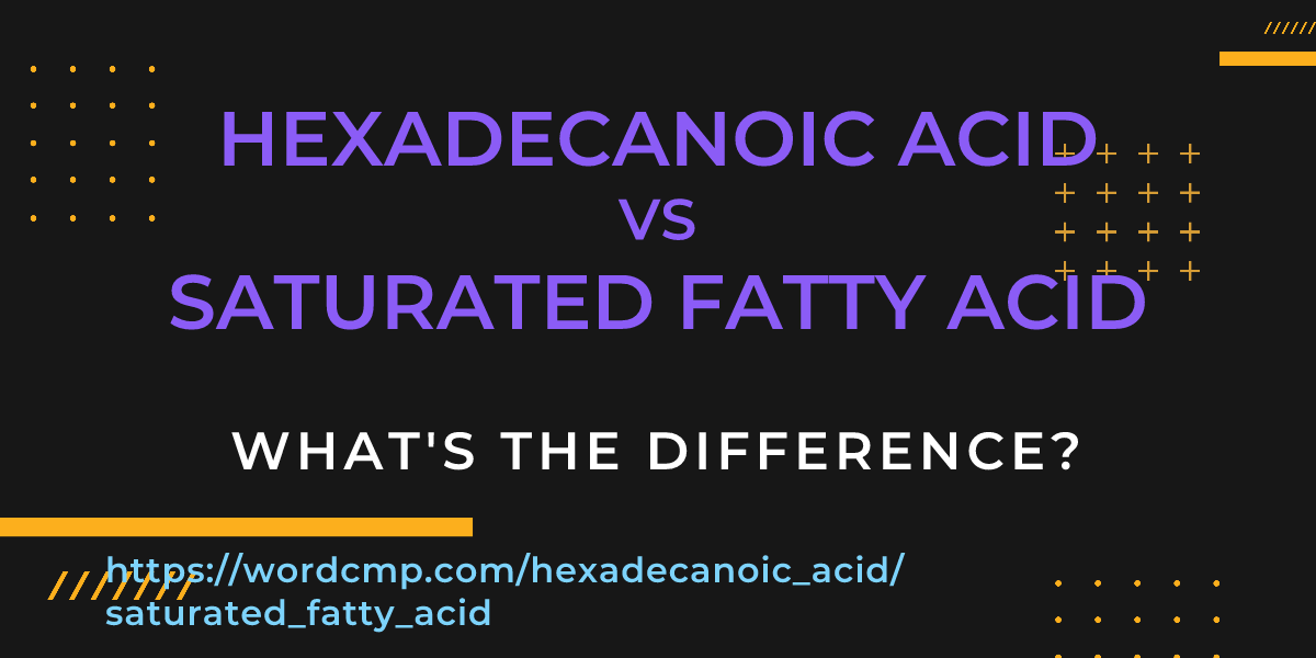 Difference between hexadecanoic acid and saturated fatty acid