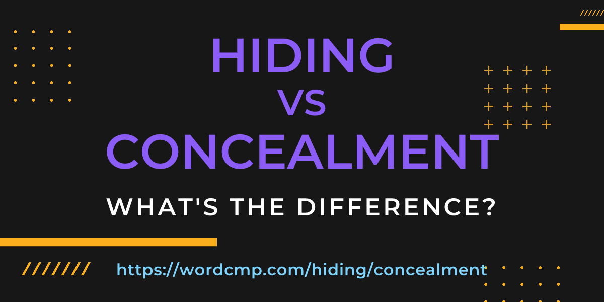Difference between hiding and concealment