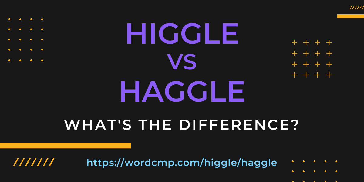 Difference between higgle and haggle