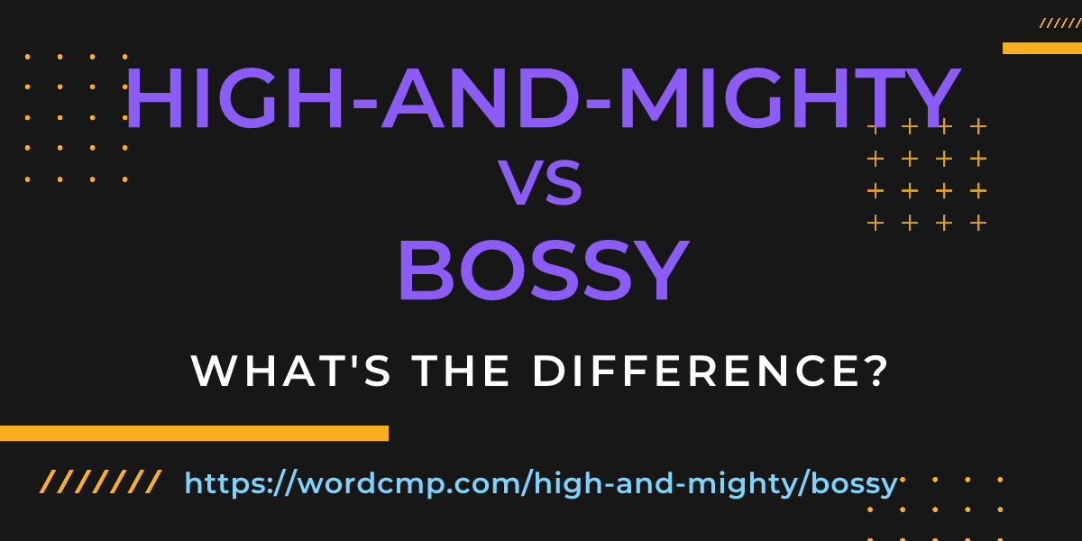 Difference between high-and-mighty and bossy