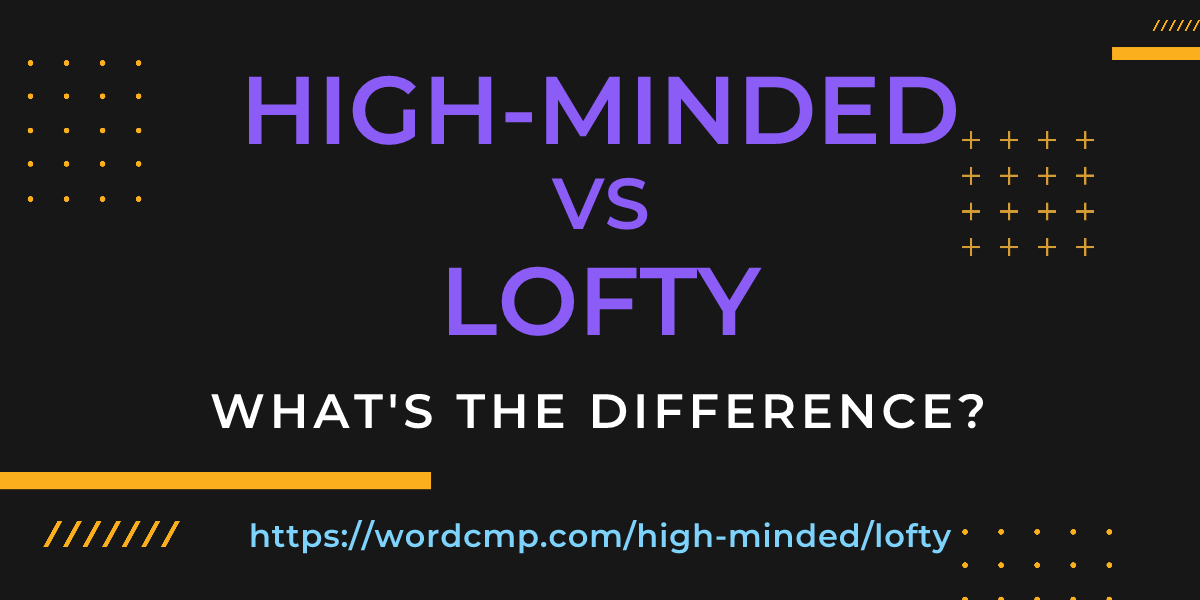 Difference between high-minded and lofty