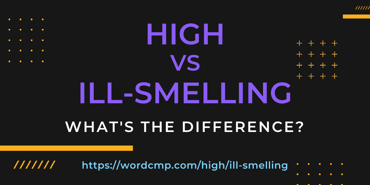 Difference between high and ill-smelling