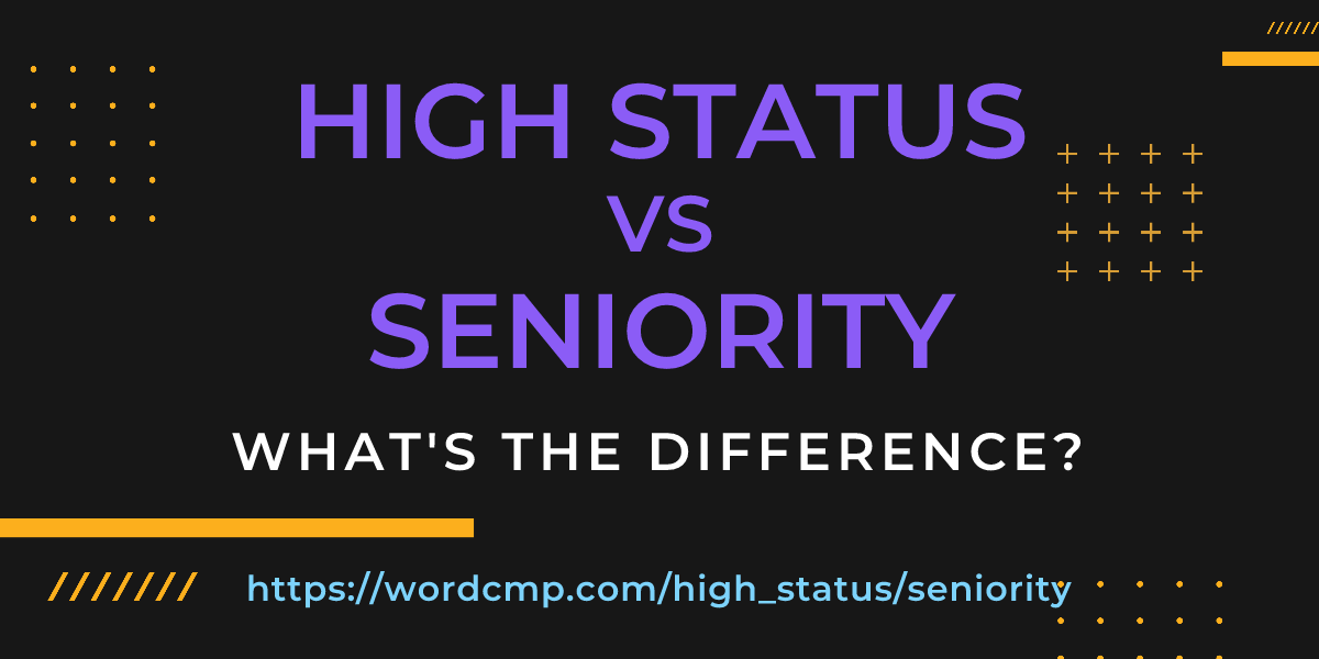 Difference between high status and seniority