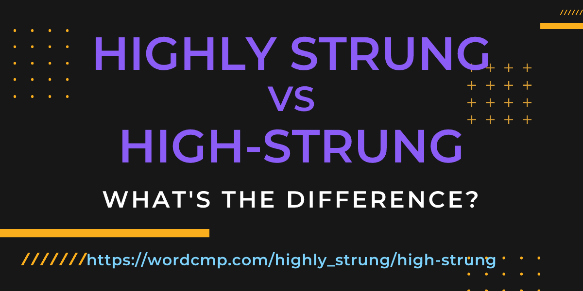Difference between highly strung and high-strung