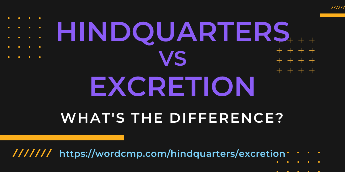 Difference between hindquarters and excretion