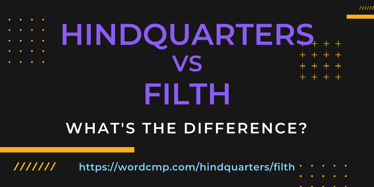 Difference between hindquarters and filth