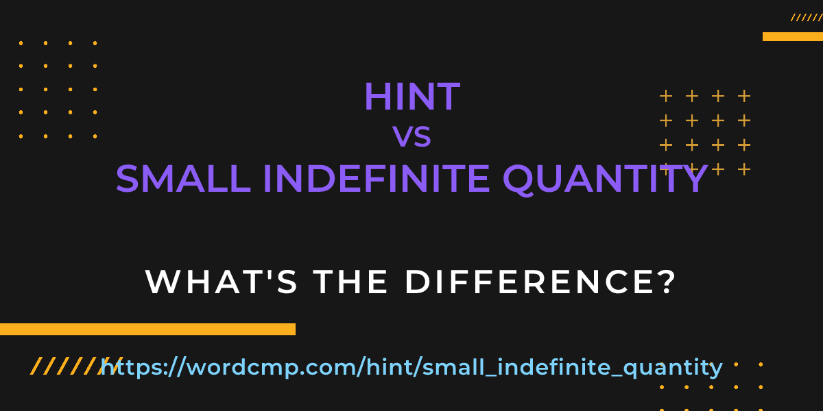Difference between hint and small indefinite quantity