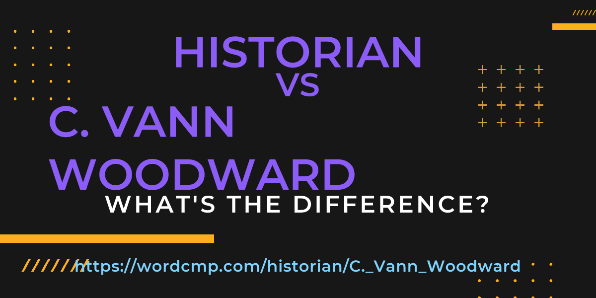 Difference between historian and C. Vann Woodward