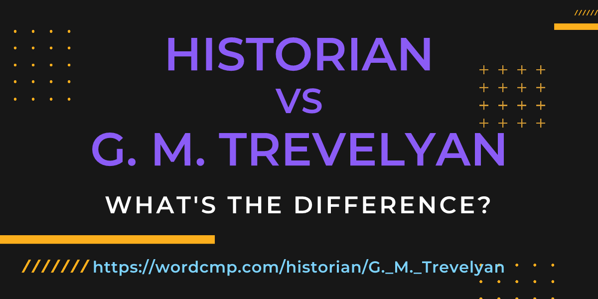 Difference between historian and G. M. Trevelyan