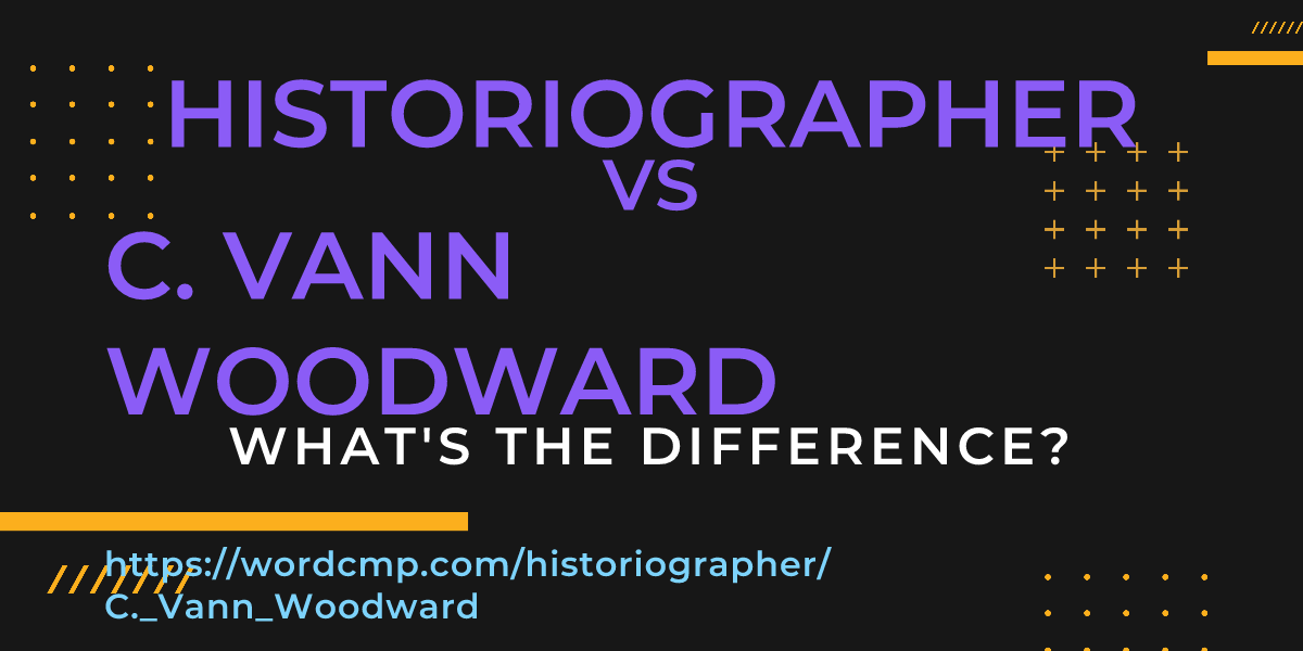 Difference between historiographer and C. Vann Woodward
