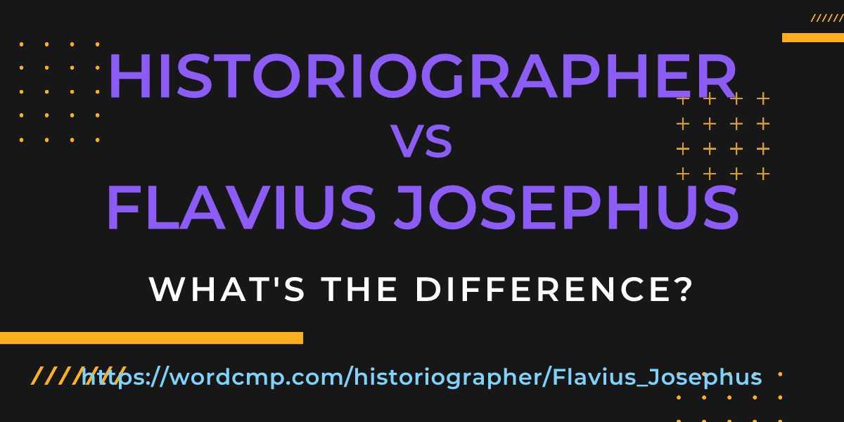 Difference between historiographer and Flavius Josephus