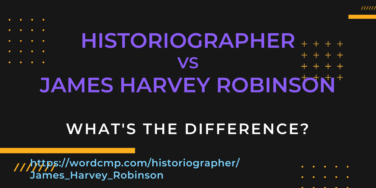 Difference between historiographer and James Harvey Robinson