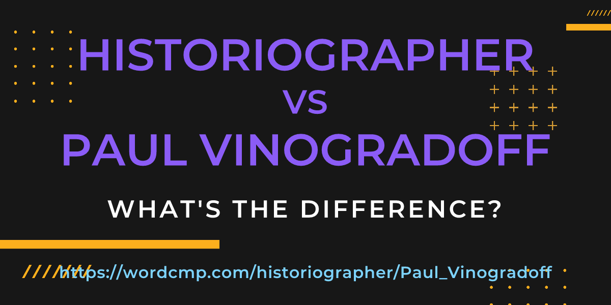 Difference between historiographer and Paul Vinogradoff