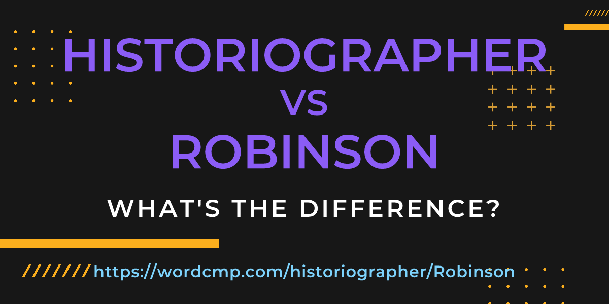 Difference between historiographer and Robinson