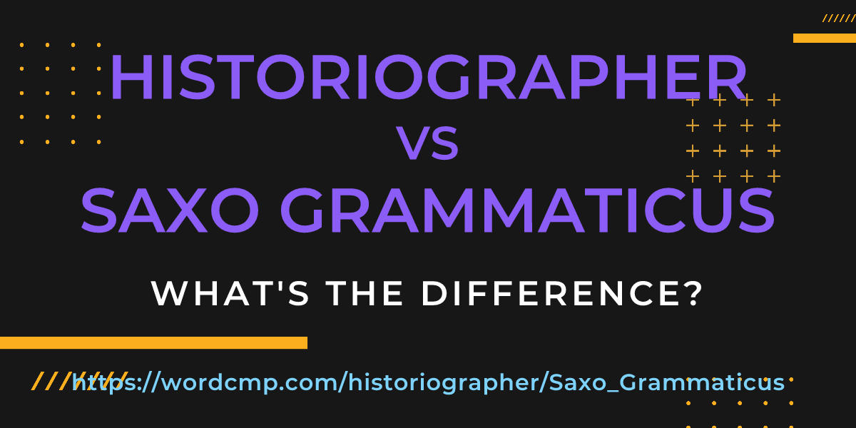 Difference between historiographer and Saxo Grammaticus