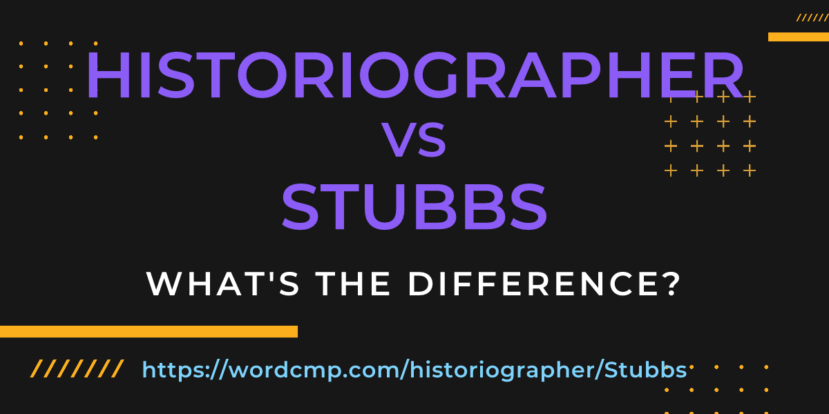 Difference between historiographer and Stubbs