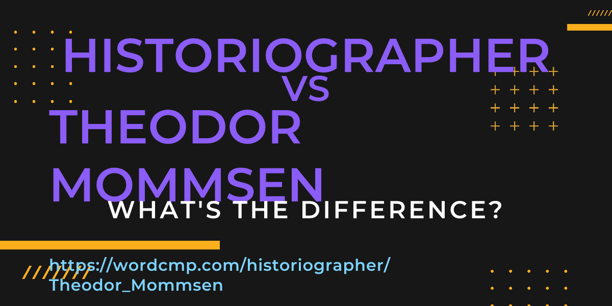 Difference between historiographer and Theodor Mommsen