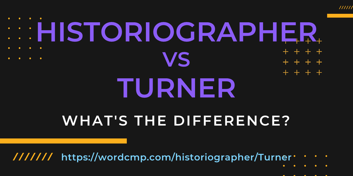 Difference between historiographer and Turner