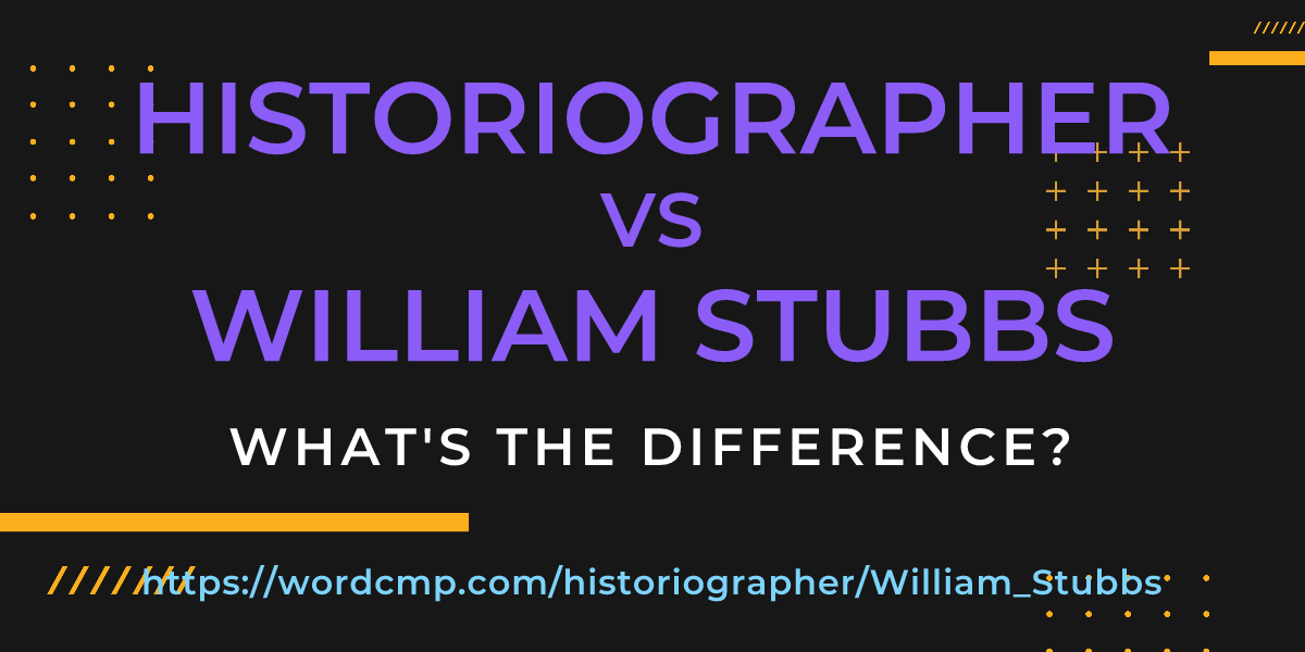 Difference between historiographer and William Stubbs
