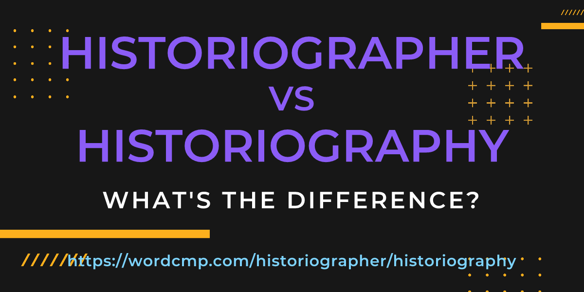 Difference between historiographer and historiography