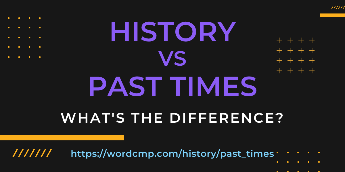Difference between history and past times