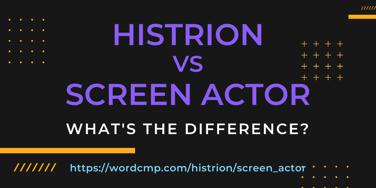 Difference between histrion and screen actor