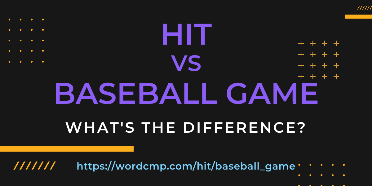 Difference between hit and baseball game