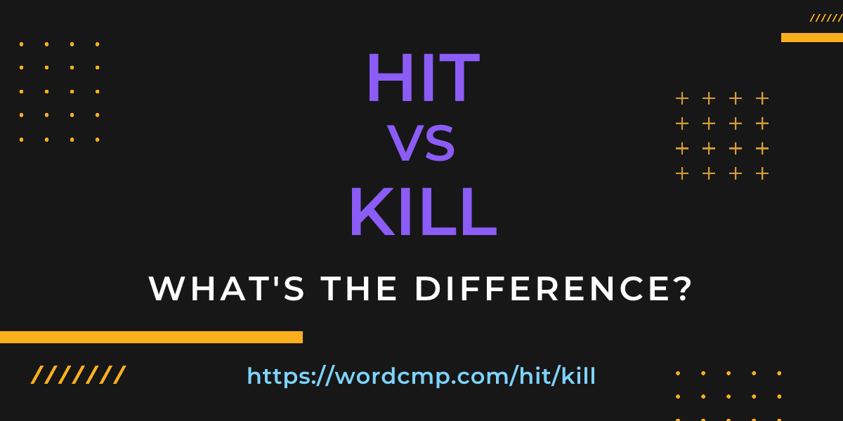 Difference between hit and kill