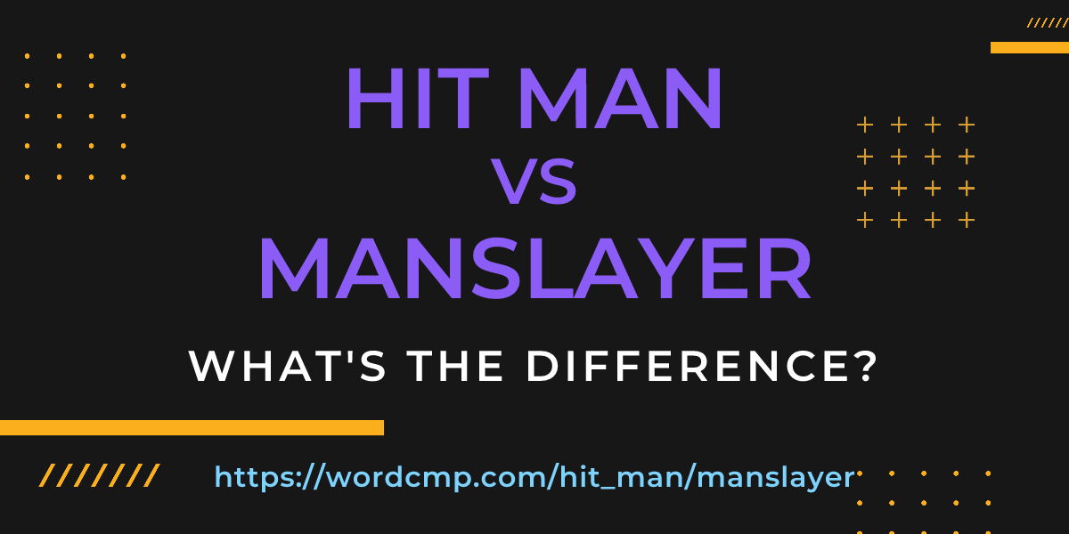 Difference between hit man and manslayer