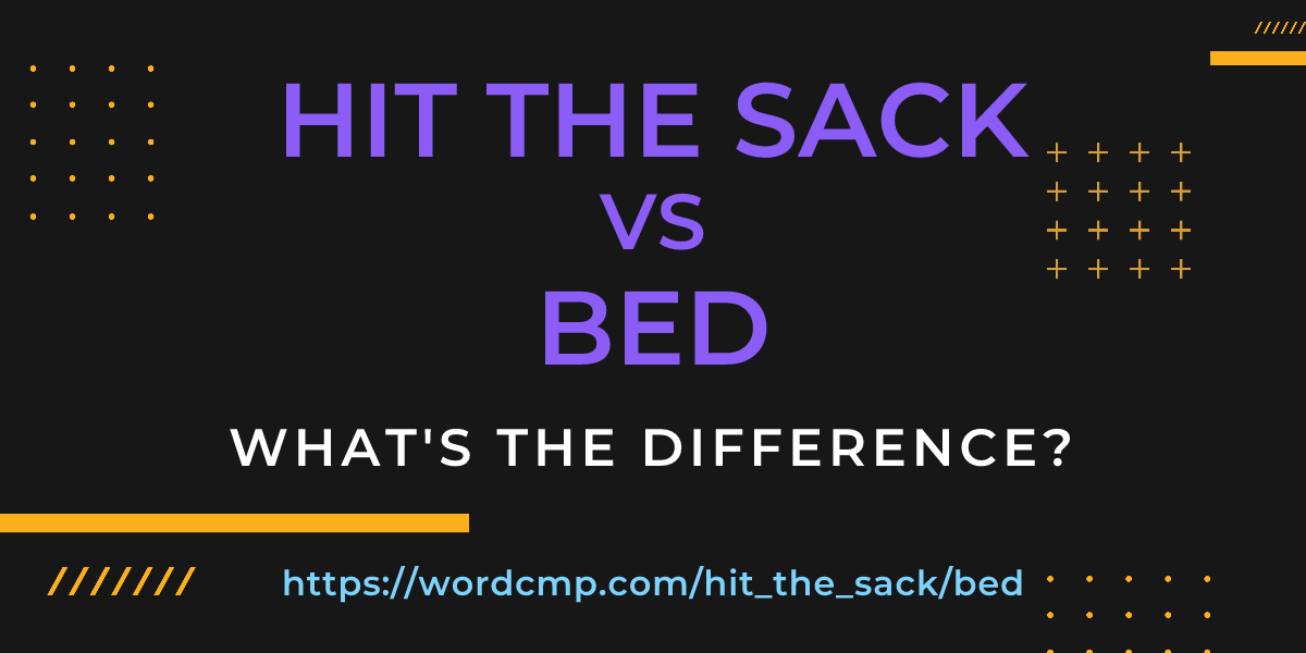 Difference between hit the sack and bed