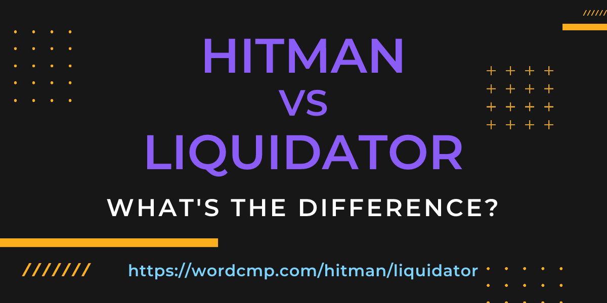 Difference between hitman and liquidator