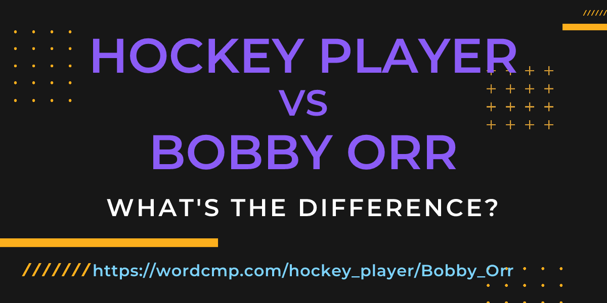 Difference between hockey player and Bobby Orr