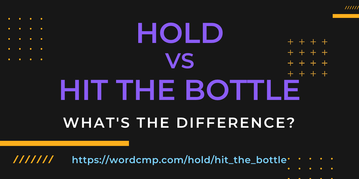 Difference between hold and hit the bottle