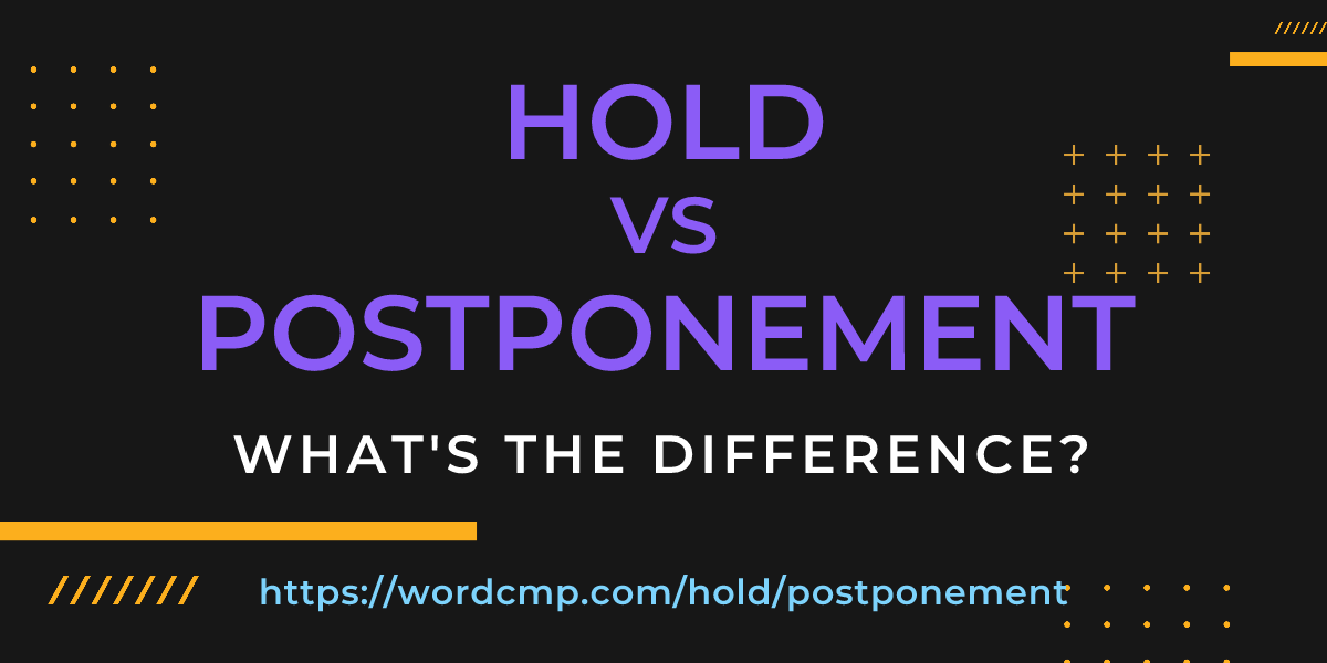 Difference between hold and postponement