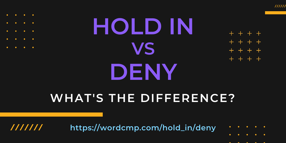 Difference between hold in and deny