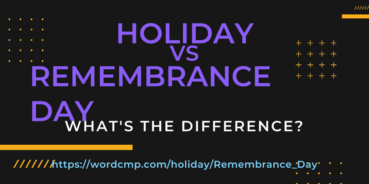 Difference between holiday and Remembrance Day
