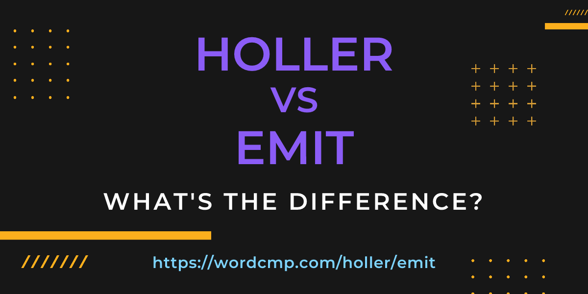 Difference between holler and emit