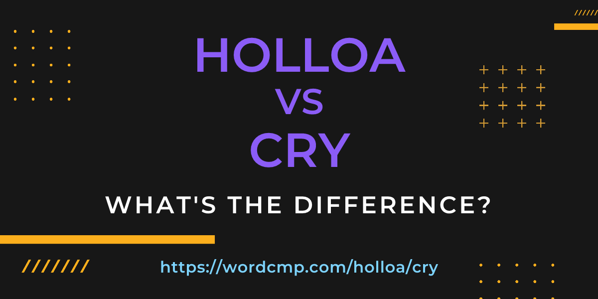 Difference between holloa and cry
