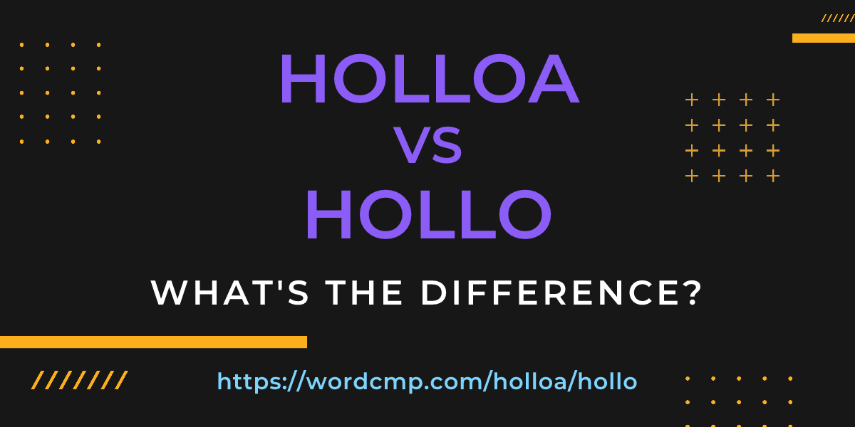 Difference between holloa and hollo