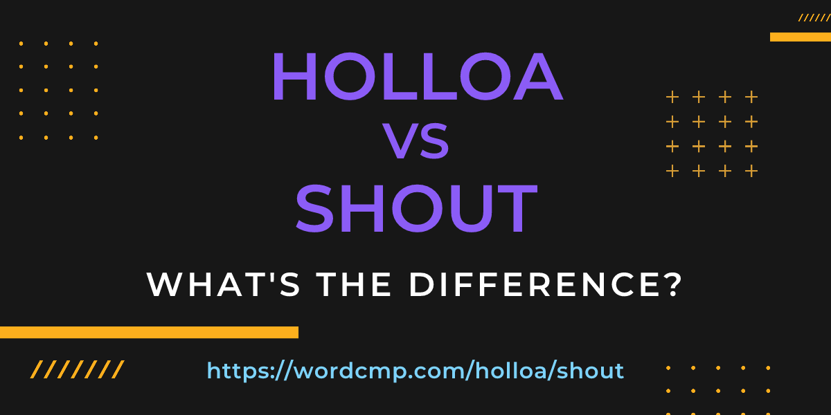 Difference between holloa and shout