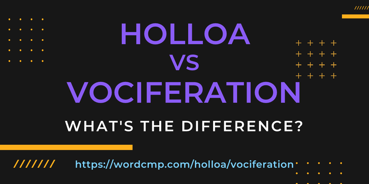 Difference between holloa and vociferation
