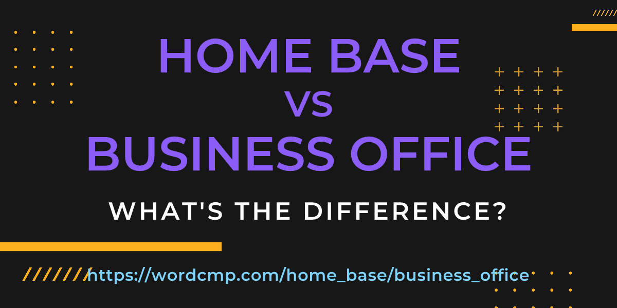 Difference between home base and business office