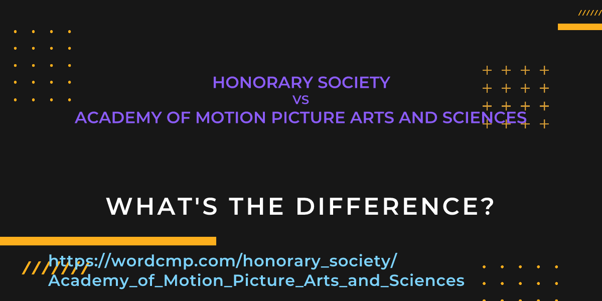 Difference between honorary society and Academy of Motion Picture Arts and Sciences